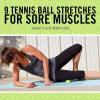 9 alongamentos com bola de tênis que combatem as dores musculares tão bons quanto um rolo de espuma - SheKnows