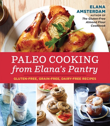 Paleo Cooking aus Elanas Speisekammer: Glutenfreie, getreidefreie, milchfreie Rezepte