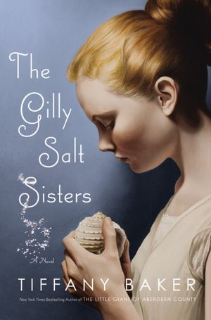 A Gilly Salt Sisters, Tiffany Baker
