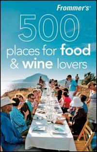 500 lugares de Frommer para amantes de la comida y el vino 