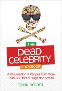 The Dead Celebrity Cookbook: een opstanding van recepten van meer dan 145 sterren van toneel en scherm