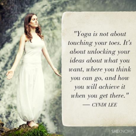 Yoga bukan tentang menyentuh jari kaki Anda. Ini tentang membuka ide-ide Anda tentang apa yang Anda inginkan, ke mana Anda pikir Anda bisa pergi, dan bagaimana Anda akan mencapainya ketika Anda sampai di sana. — Cyndi Lee