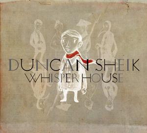 Nejnovější Duncan Sheik, Whisper House