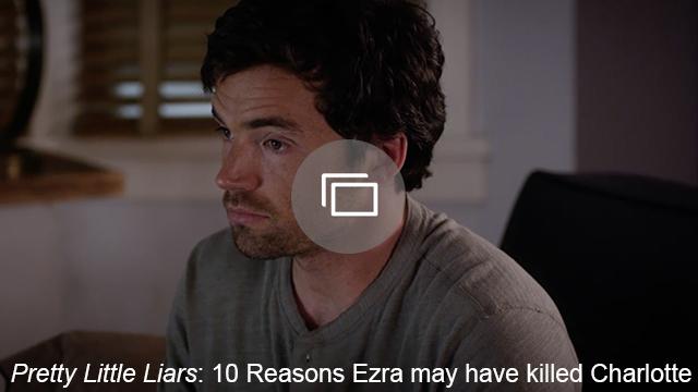 pll ezra вбив слайд -шоу Шарлотти