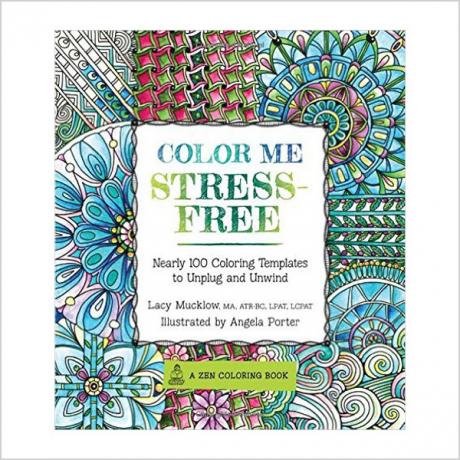 Pokoloruj mnie bez stresu: prawie 100 szablonów do kolorowania, które można odłączyć i odprężyć autorstwa Lacy Mucklow i zilustrowane przez Angelę Porter